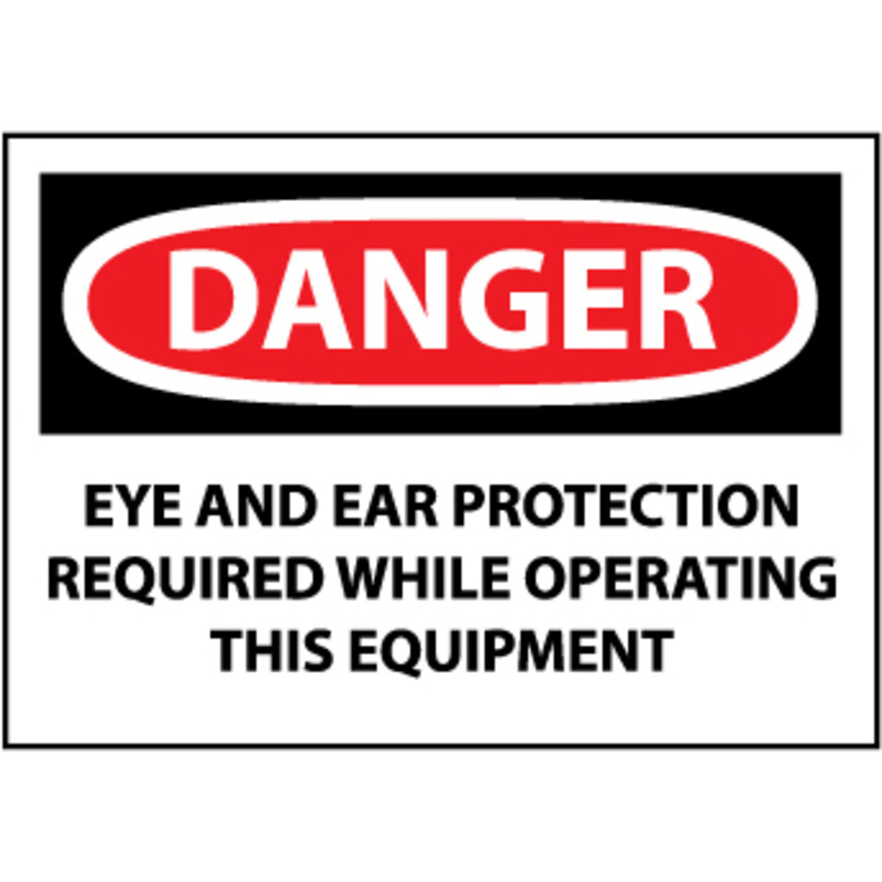 Danger Eye And Ear Protection While Operating This Equipment 3x5 Pressure Sensitive Vinyl Safety Label 5 Per Package