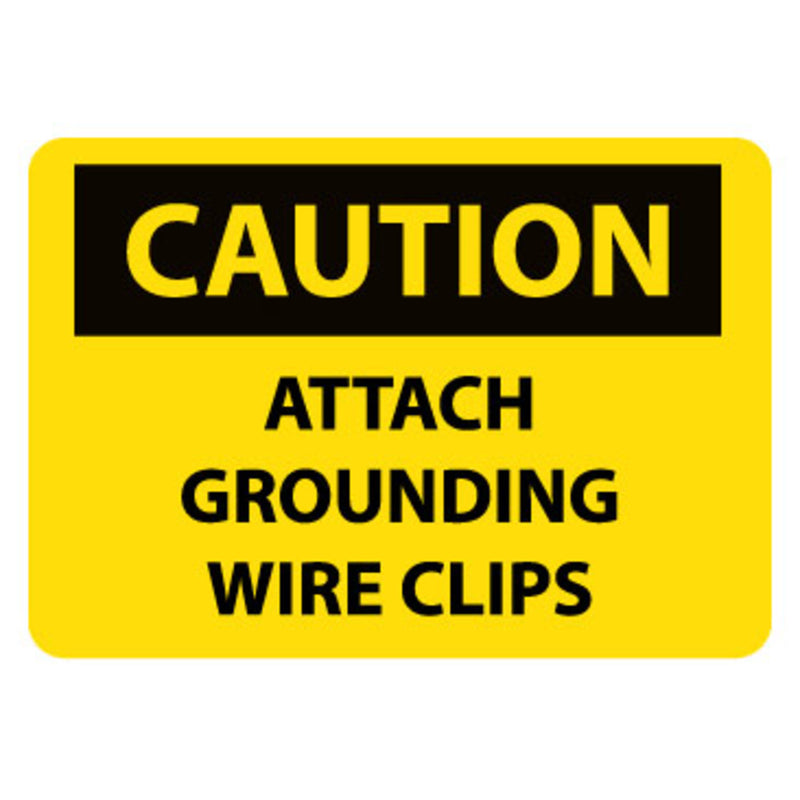 Caution Attach Grounding Wire Clips 10x14 Vinyl Sign, view 1 of 1