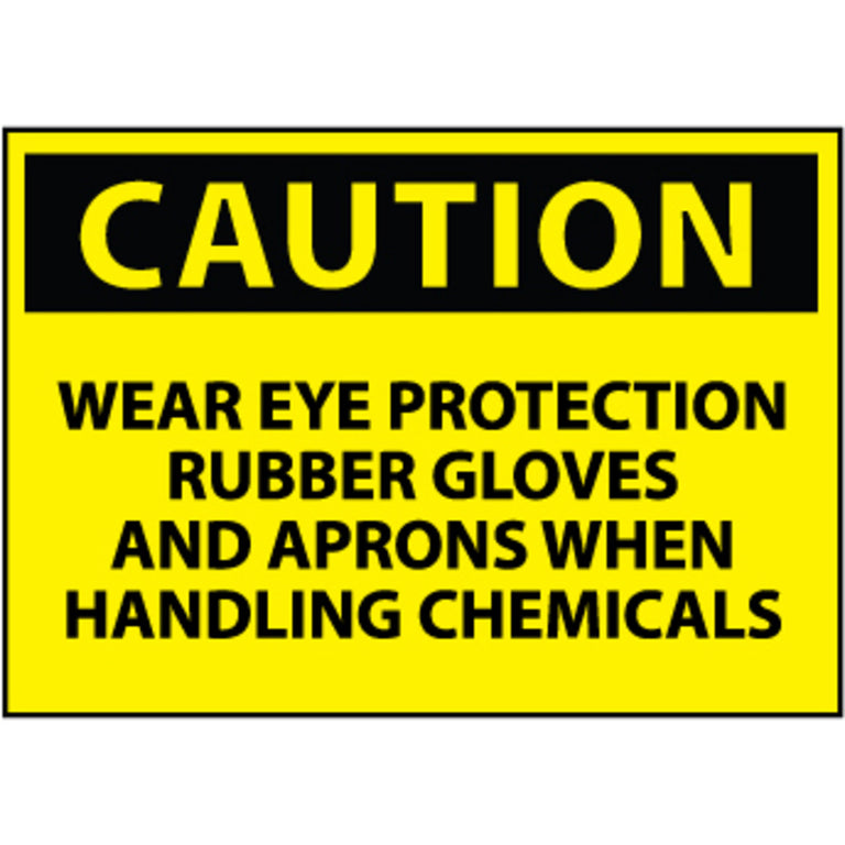 Caution Wear Eye Protection Rubber Gloves And Aprons When Handling Chemicals 10x14 Rigid Plastic Sign