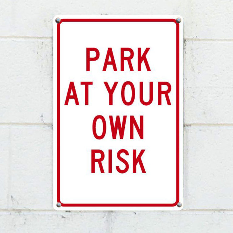 Park At Your Own Risk, 18x12, .040 Aluminum Sign