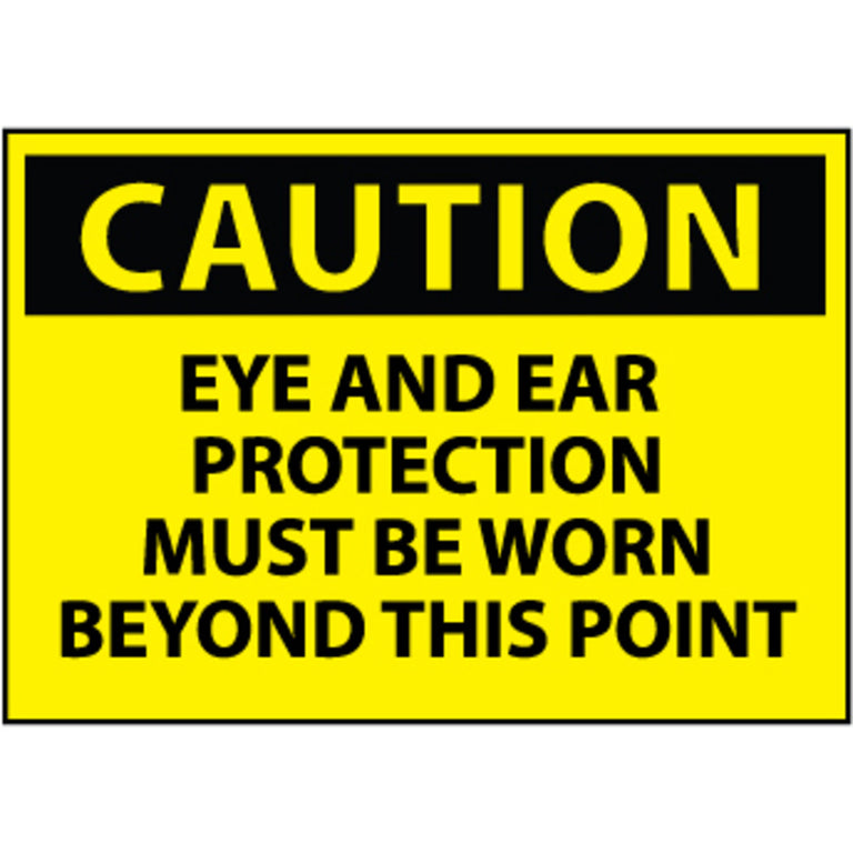 Caution Eye And Ear Protection Must Be Worn Beyond This Point 10x14 Vinyl Sign